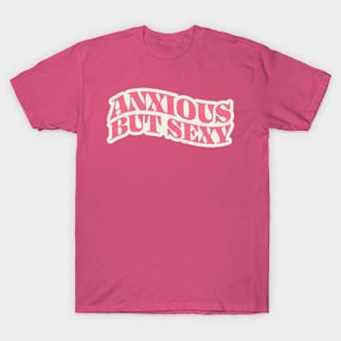 Anxious But Sexy T-Shirt